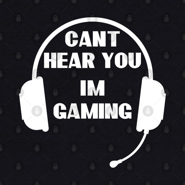 Funny Gamer Gift Headset Can't Hear You I'm Gaming by S-Log